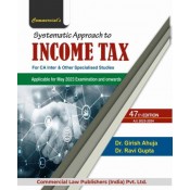 Commercial's Systematic Approach to Income Tax for CA Inter May 2023 Exam [New Syllabus] by Dr. Girish Ahuja, Dr. Ravi Gupta